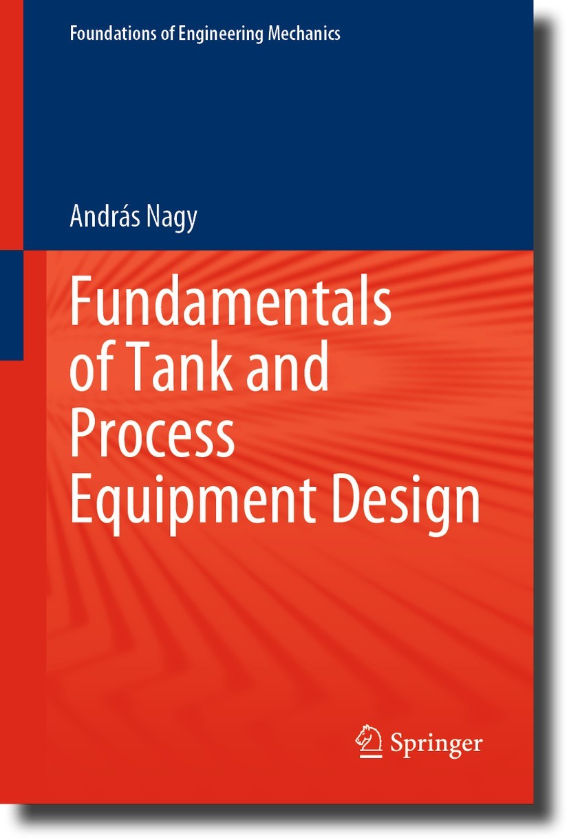 Titlebook: Fundamentals of Tank and Process Equipment Design; András Nagy Book 2023 The Editor(s) (if applicable) and The Author(s), under exclusive Titlebook: Fundamentals of Tank and Process Equipment Design; András Nagy Book 2023 The Editor(s) (if applicable) and The Author(s), under exclusive
