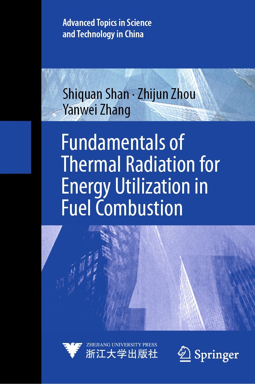Titlebook: Fundamentals of Thermal Radiation for Energy Utilization in Fuel Combustion; Shiquan Shan,Zhijun Zhou,Yanwei Zhang Book 2023 Zhejiang Univ Titlebook: Fundamentals of Thermal Radiation for Energy Utilization in Fuel Combustion; Shiquan Shan,Zhijun Zhou,Yanwei Zhang Book 2023 Zhejiang Univ