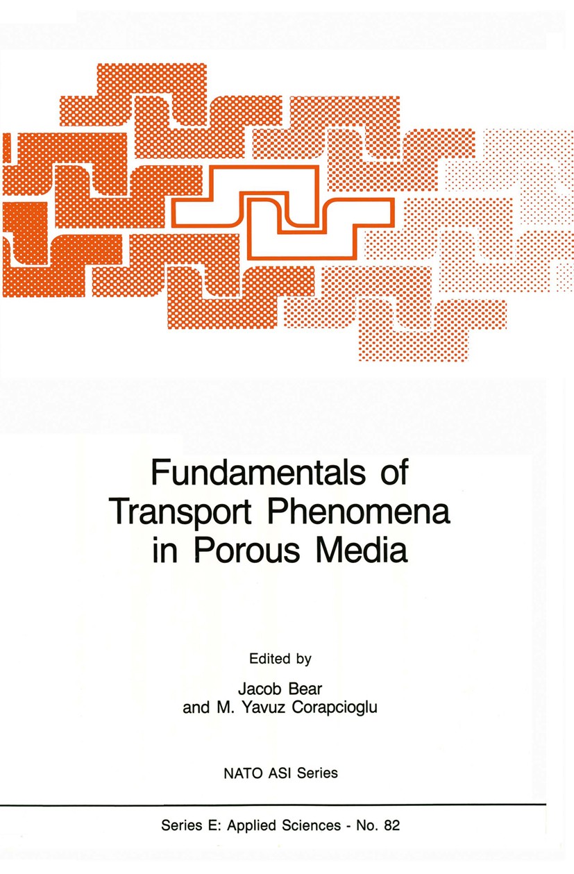 Titlebook: Fundamentals of Transport Phenomena in Porous Media; Jacob Bear,M. Yavuz Corapcioglu Book 1984 Martinus Nijhoff Publishers, Dordrecht 1984 Titlebook: Fundamentals of Transport Phenomena in Porous Media; Jacob Bear,M. Yavuz Corapcioglu Book 1984 Martinus Nijhoff Publishers, Dordrecht 1984