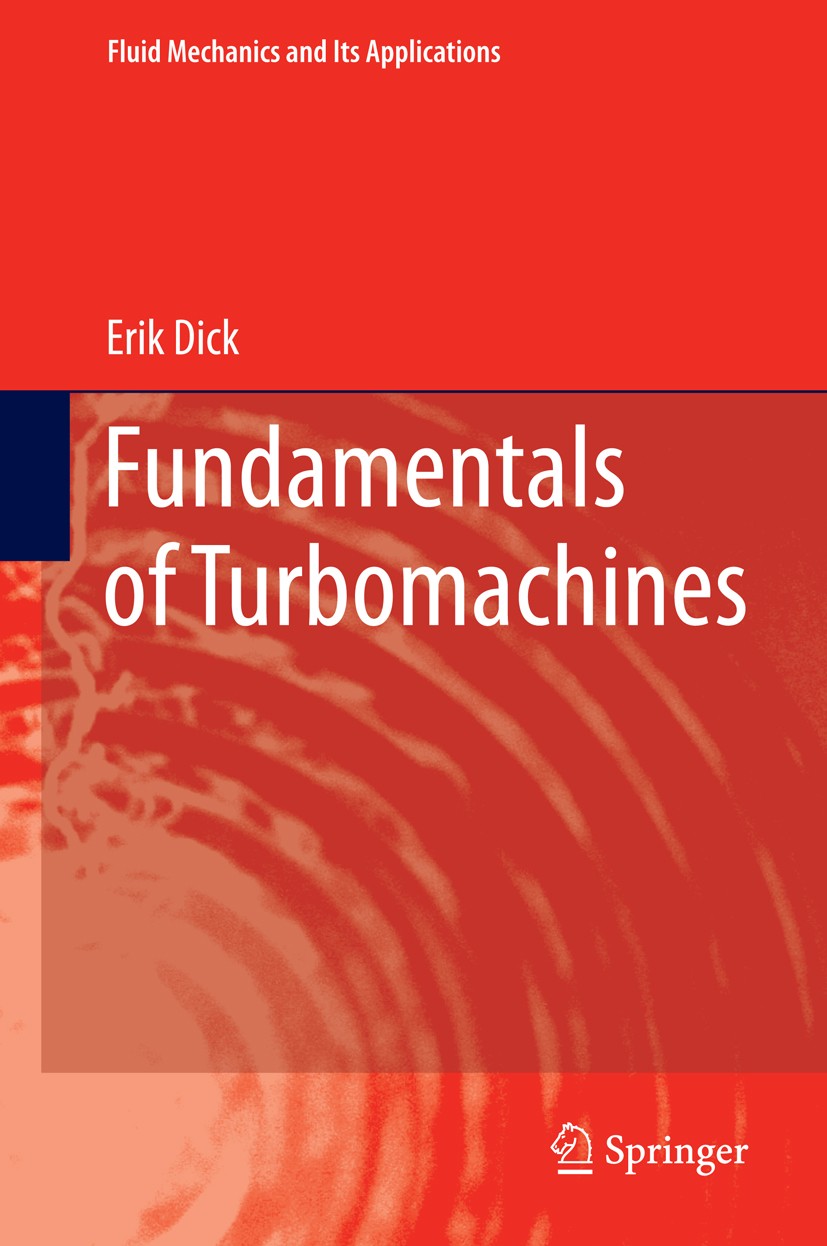 Titlebook: Fundamentals of Turbomachines; Erik Dick Textbook 20151st edition Springer Science+Business Media Dordrecht 2015 Axial compressors.Compres Titlebook: Fundamentals of Turbomachines; Erik Dick Textbook 20151st edition Springer Science+Business Media Dordrecht 2015 Axial compressors.Compres