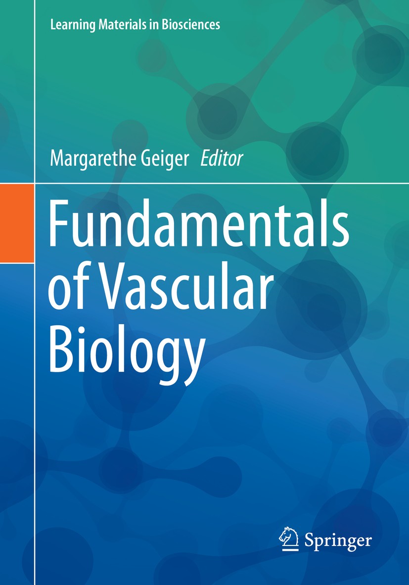 Titlebook: Fundamentals of Vascular Biology; Margarethe Geiger Textbook 20191st edition Springer Nature Switzerland AG 2019 vascular biology.blood ve Titlebook: Fundamentals of Vascular Biology; Margarethe Geiger Textbook 20191st edition Springer Nature Switzerland AG 2019 vascular biology.blood ve