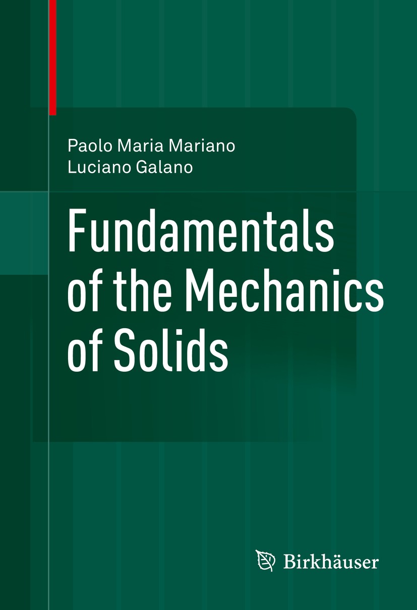 Titlebook: Fundamentals of the Mechanics of Solids; Paolo Maria Mariano,Luciano Galano Textbook 2015 Springer Science+Business Media New York 2015 Co Titlebook: Fundamentals of the Mechanics of Solids; Paolo Maria Mariano,Luciano Galano Textbook 2015 Springer Science+Business Media New York 2015 Co