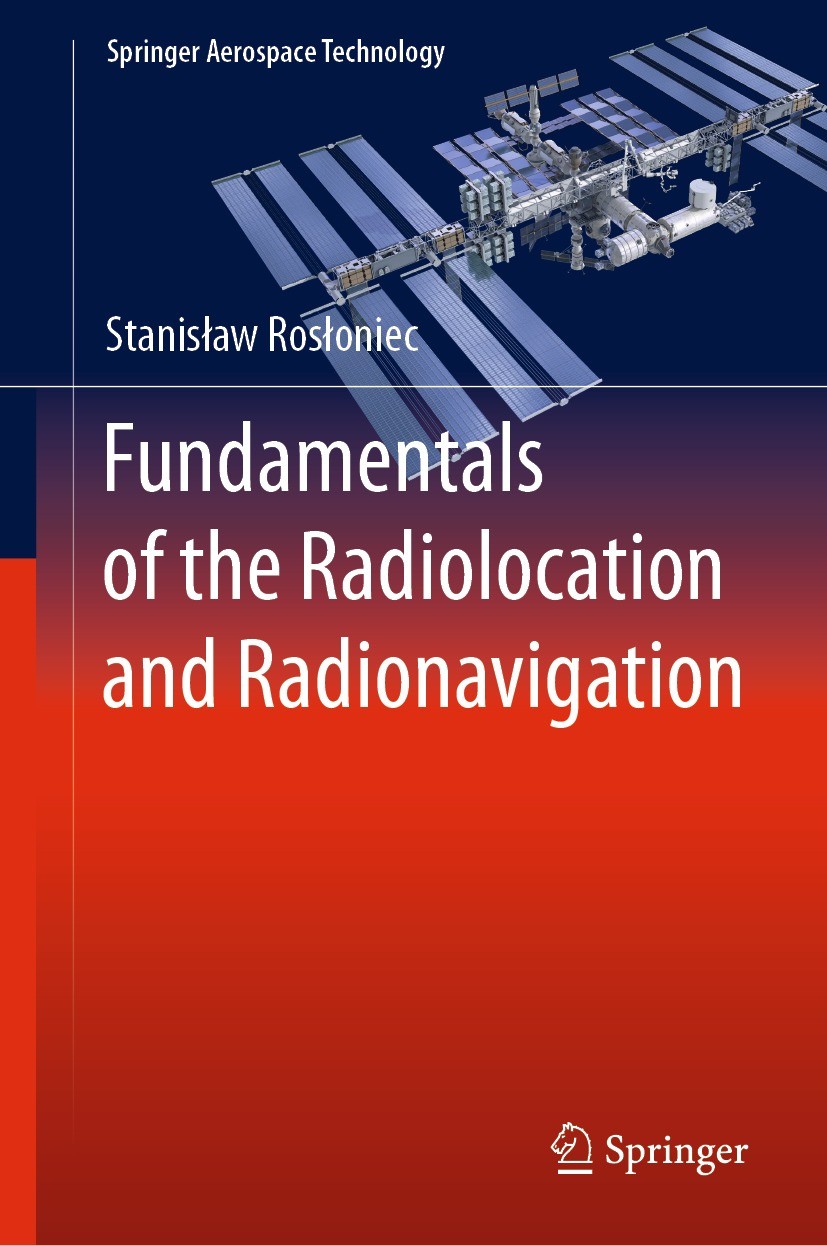Titlebook: Fundamentals of the Radiolocation and Radionavigation; Stanisław Rosłoniec Textbook 2023 The Editor(s) (if applicable) and The Author(s), Titlebook: Fundamentals of the Radiolocation and Radionavigation; Stanisław Rosłoniec Textbook 2023 The Editor(s) (if applicable) and The Author(s),