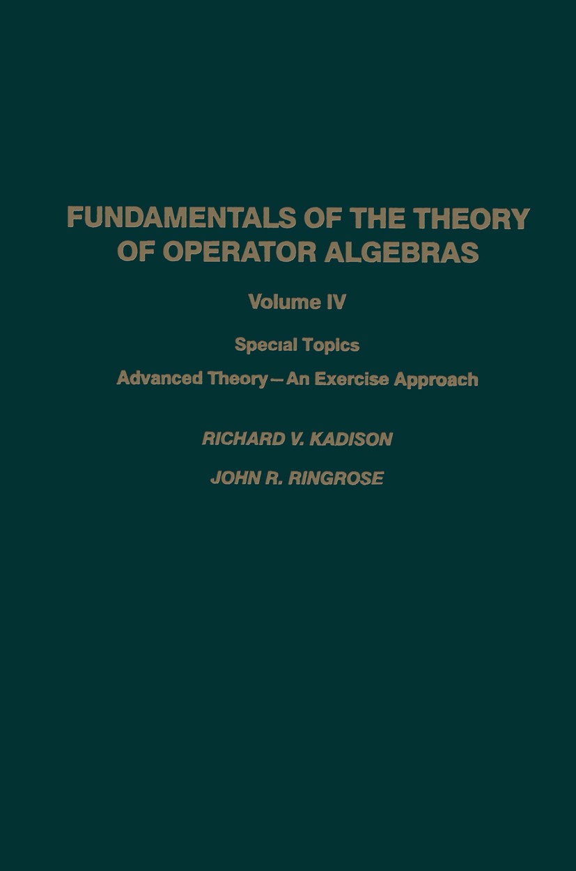 Titlebook: Fundamentals of the Theory of Operator Algebras; Special Topics Advan Richard V. Kadison,John R. Ringrose Book 1992 Richard V. Kadison 1992 Titlebook: Fundamentals of the Theory of Operator Algebras; Special Topics Advan Richard V. Kadison,John R. Ringrose Book 1992 Richard V. Kadison 1992