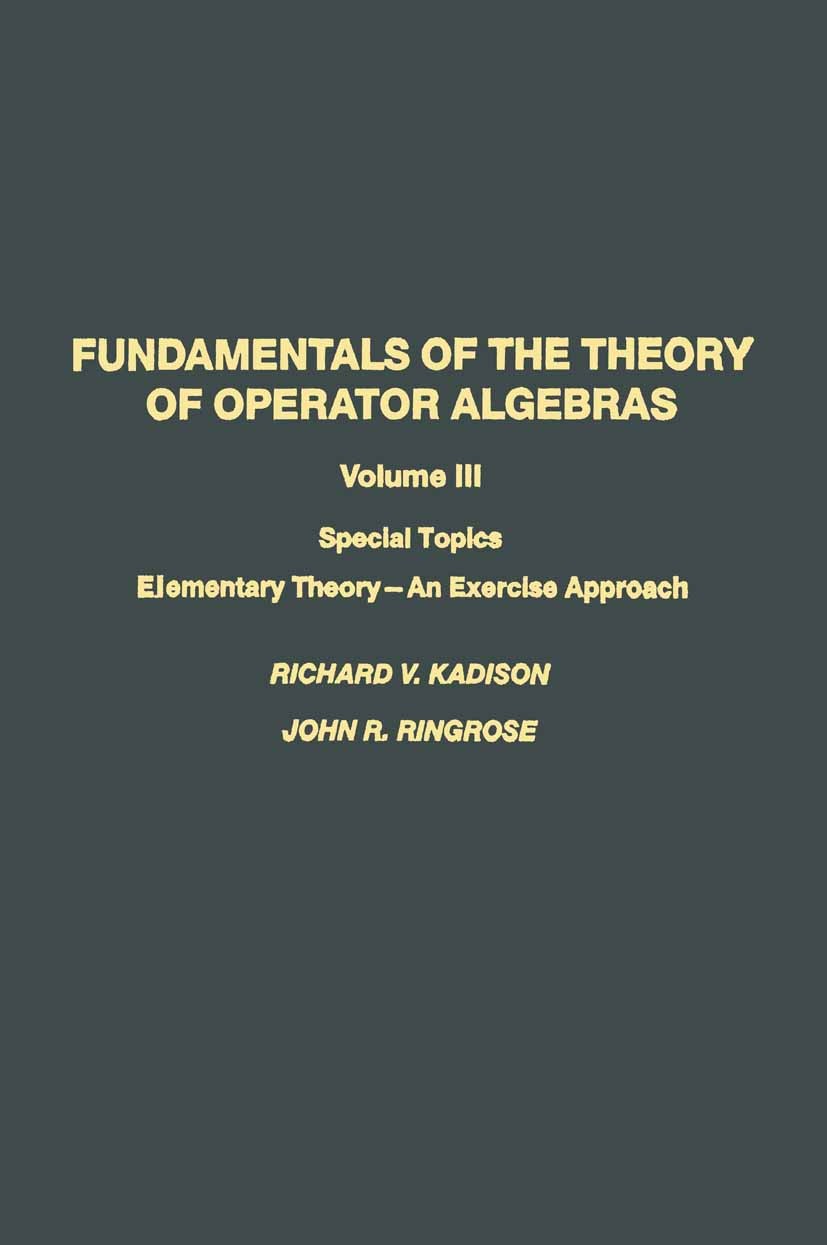 Titlebook: Fundamentals of the Theory of Operator Algebras; Special Topics Volum Richard V. Kadison,John R. Ringrose Book 1991 Richard V. Kadison 1991 Titlebook: Fundamentals of the Theory of Operator Algebras; Special Topics Volum Richard V. Kadison,John R. Ringrose Book 1991 Richard V. Kadison 1991