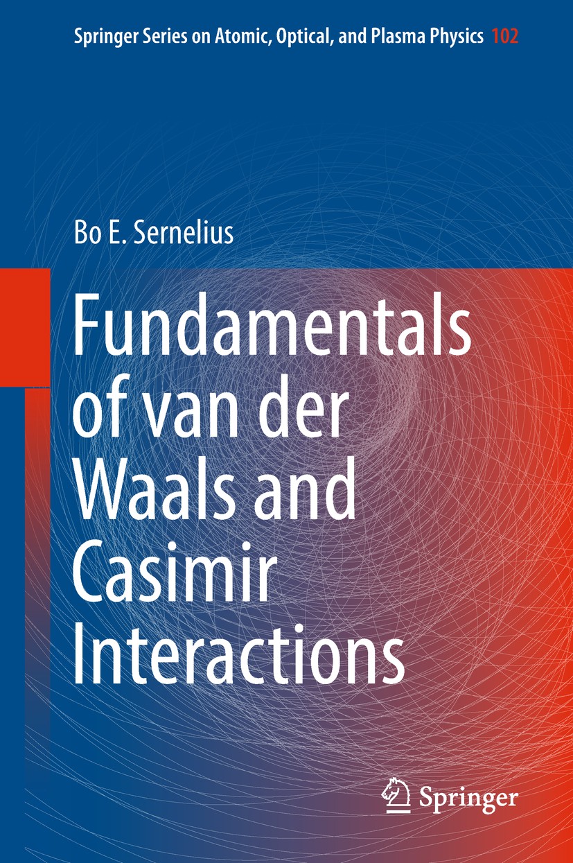 Titlebook: Fundamentals of van der Waals and Casimir Interactions; Bo E. Sernelius Book 2018 Springer Nature Switzerland AG 2018 Van der Waals Intera Titlebook: Fundamentals of van der Waals and Casimir Interactions; Bo E. Sernelius Book 2018 Springer Nature Switzerland AG 2018 Van der Waals Intera