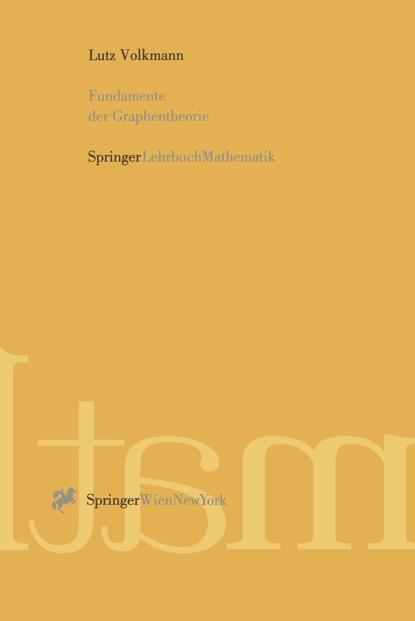 Titlebook: Fundamente der Graphentheorie; Lutz Volkmann Textbook 1996 Springer-Verlag/Wien 1996 Algorithmen.Briefträgerproblem.Farbe.Färbung.Graphen. Titlebook: Fundamente der Graphentheorie; Lutz Volkmann Textbook 1996 Springer-Verlag/Wien 1996 Algorithmen.Briefträgerproblem.Farbe.Färbung.Graphen.