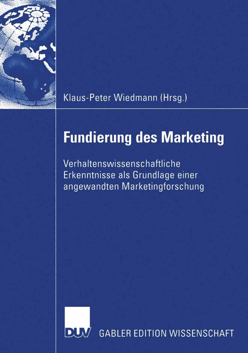 Titlebook: Fundierung des Marketing; Verhaltenswissenscha Klaus-Peter Wiedmann Book 2004 Springer Fachmedien Wiesbaden 2004 Festschrift.Marketing.Mark Titlebook: Fundierung des Marketing; Verhaltenswissenscha Klaus-Peter Wiedmann Book 2004 Springer Fachmedien Wiesbaden 2004 Festschrift.Marketing.Mark