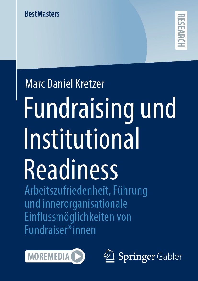 Titlebook: Fundraising und Institutional Readiness; Arbeitszufriedenheit Marc Daniel Kretzer Book 2023 Der/die Herausgeber bzw. der/die Autor(en), exk Titlebook: Fundraising und Institutional Readiness; Arbeitszufriedenheit Marc Daniel Kretzer Book 2023 Der/die Herausgeber bzw. der/die Autor(en), exk
