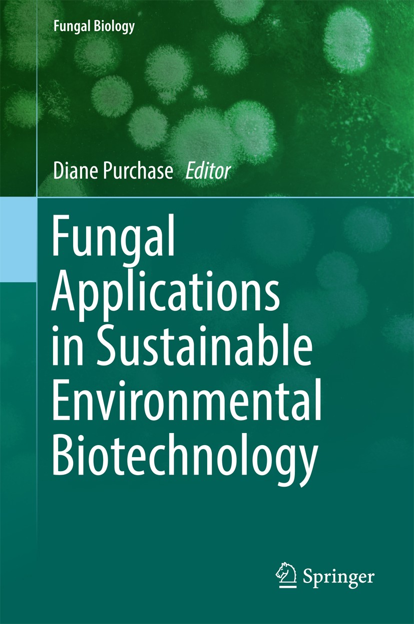Titlebook: Fungal Applications in Sustainable Environmental Biotechnology; Diane Purchase Book 2016 Springer International Publishing Switzerland 201 Titlebook: Fungal Applications in Sustainable Environmental Biotechnology; Diane Purchase Book 2016 Springer International Publishing Switzerland 201