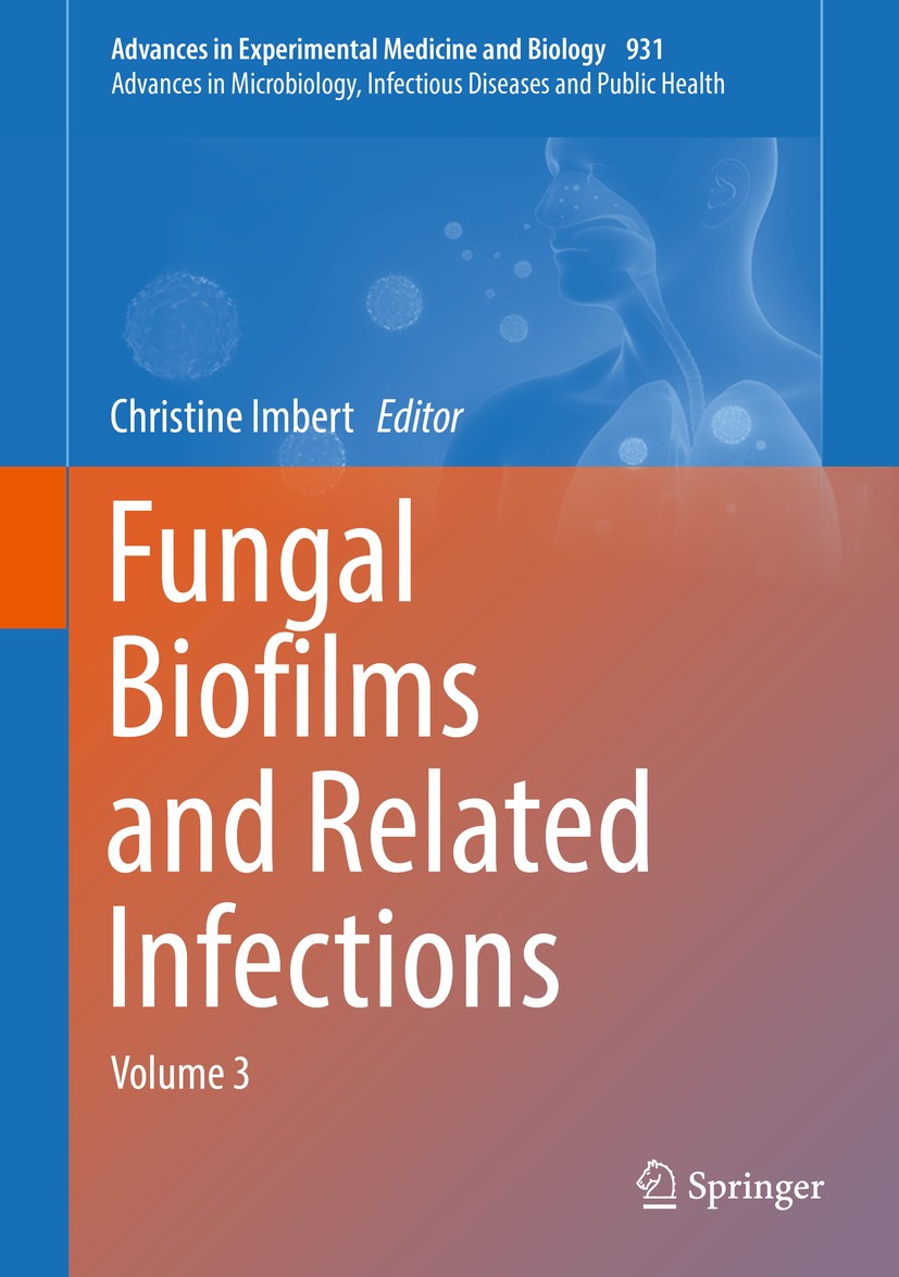 Titlebook: Fungal Biofilms and related infections; Advances in Microbio Christine Imbert Book 2016 Springer International Publishing Switzerland 2016 Titlebook: Fungal Biofilms and related infections; Advances in Microbio Christine Imbert Book 2016 Springer International Publishing Switzerland 2016