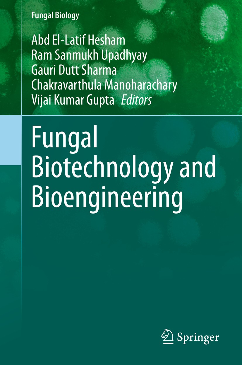 Titlebook: Fungal Biotechnology and Bioengineering; Abd El-Latif Hesham,Ram Sanmukh Upadhyay,Vijai Kum Book 2020 Springer Nature Switzerland AG 2020 Titlebook: Fungal Biotechnology and Bioengineering; Abd El-Latif Hesham,Ram Sanmukh Upadhyay,Vijai Kum Book 2020 Springer Nature Switzerland AG 2020