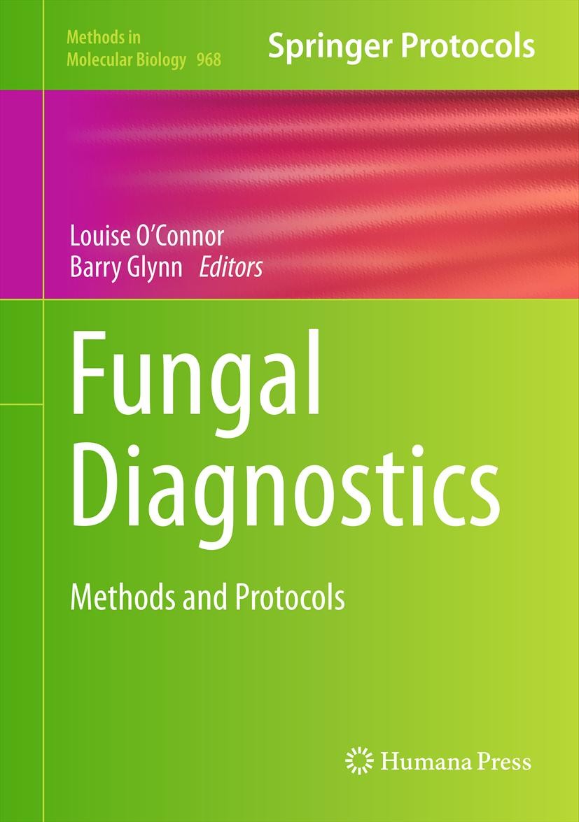 Titlebook: Fungal Diagnostics; Methods and Protocol Louise O‘Connor,Barry Glynn Book 2013 Springer Science+Business Media New York 2013 IFI.agricultur Titlebook: Fungal Diagnostics; Methods and Protocol Louise O‘Connor,Barry Glynn Book 2013 Springer Science+Business Media New York 2013 IFI.agricultur