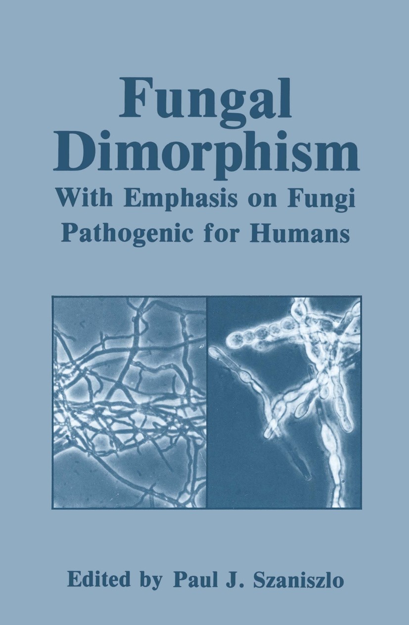 Titlebook: Fungal Dimorphism; With Emphasis on Fun Paul J. Szaniszlo,James L. Harris Book 1985 Plenum Press, New York 1985 antigen.cell.fungi.gene.gen Titlebook: Fungal Dimorphism; With Emphasis on Fun Paul J. Szaniszlo,James L. Harris Book 1985 Plenum Press, New York 1985 antigen.cell.fungi.gene.gen