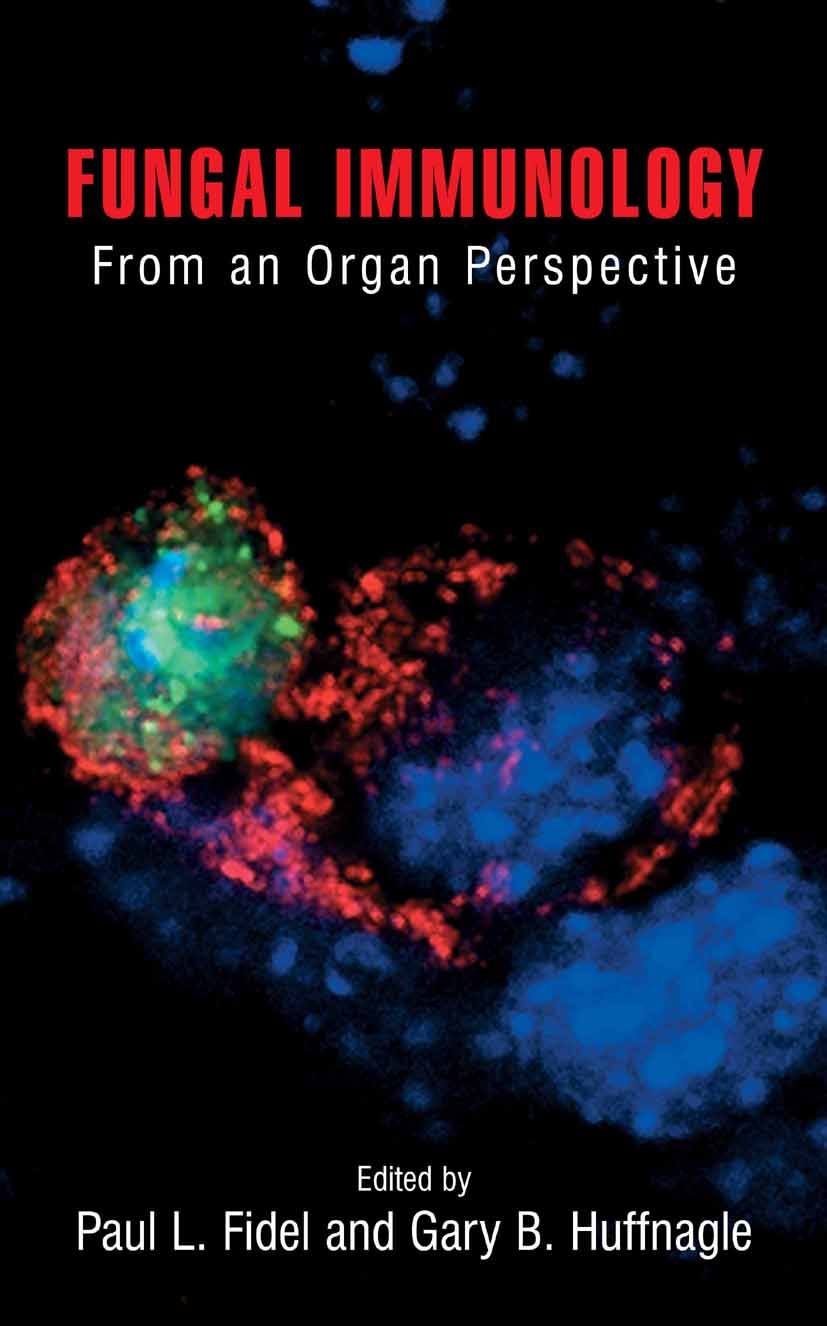 Titlebook: Fungal Immunology:; From an Organ Perspe Paul L. Fidel,Gary B. Huffnagle Book 2005 Springer-Verlag US 2005 antibody.blood.diseases.fungal i Titlebook: Fungal Immunology:; From an Organ Perspe Paul L. Fidel,Gary B. Huffnagle Book 2005 Springer-Verlag US 2005 antibody.blood.diseases.fungal i