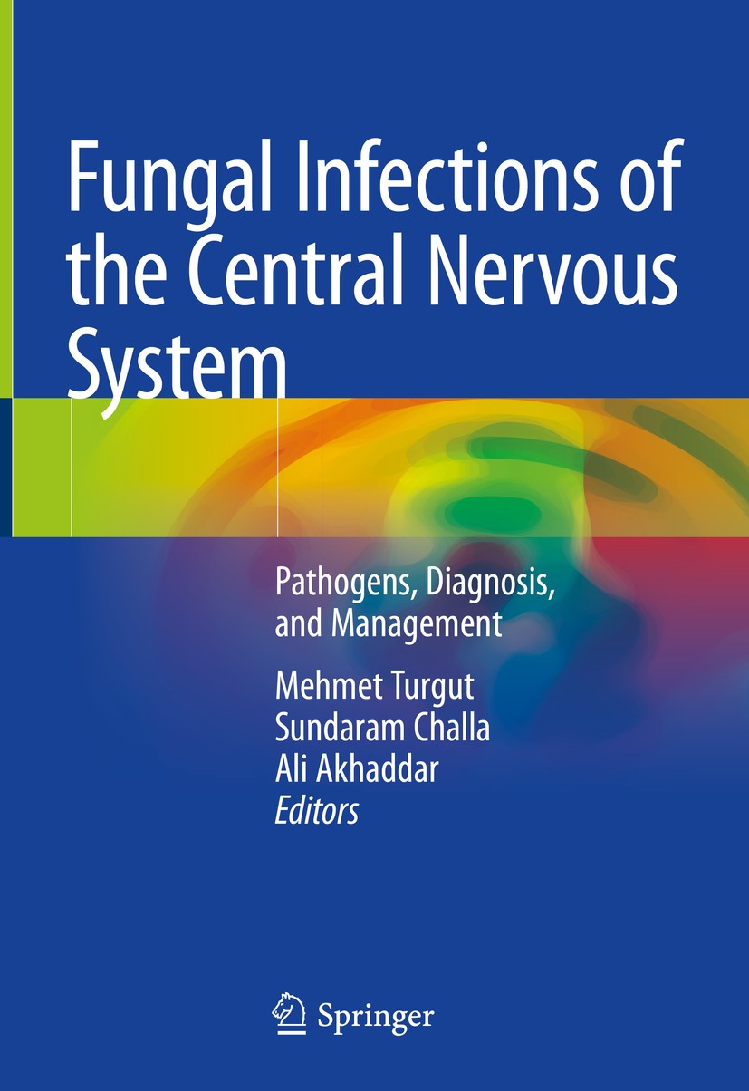 Titlebook: Fungal Infections of the Central Nervous System; Pathogens, Diagnosis Mehmet Turgut,Sundaram Challa,Ali Akhaddar Book 2019 Springer Nature Titlebook: Fungal Infections of the Central Nervous System; Pathogens, Diagnosis Mehmet Turgut,Sundaram Challa,Ali Akhaddar Book 2019 Springer Nature