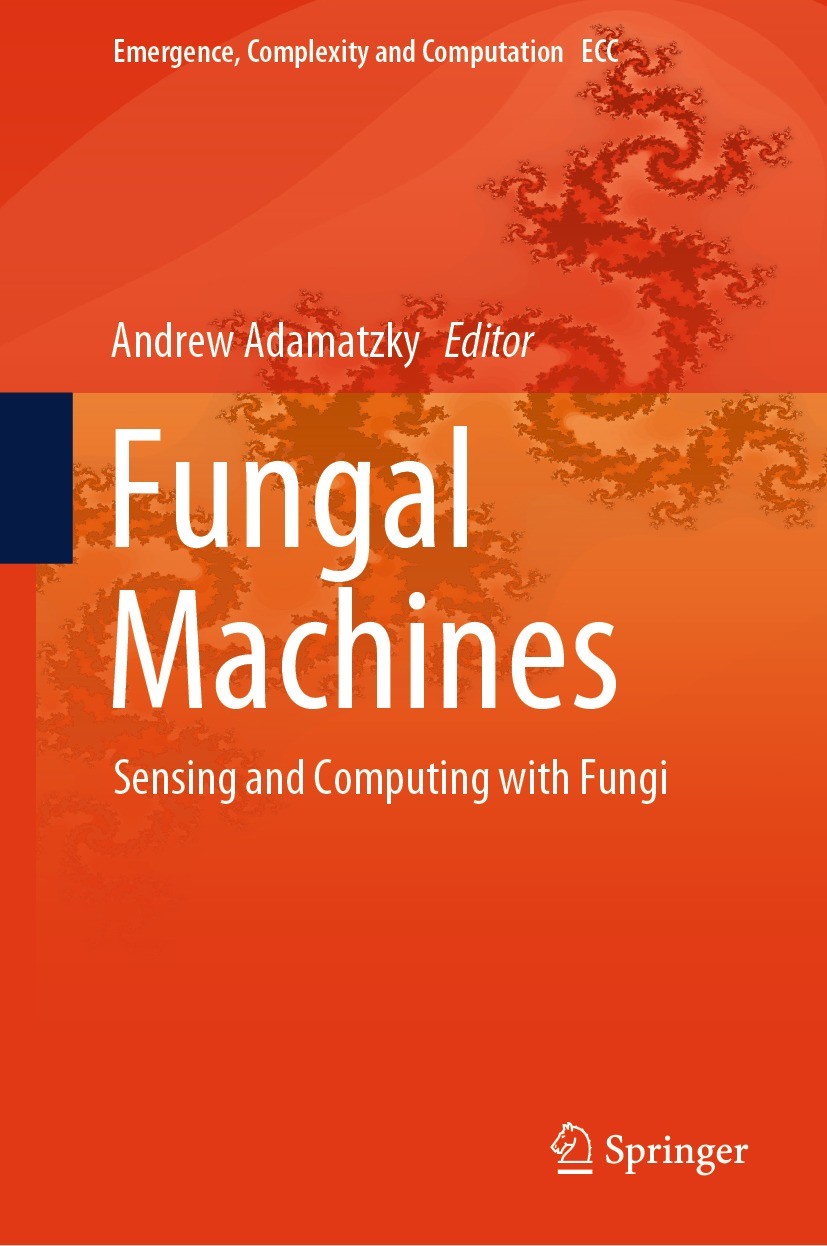 Titlebook: Fungal Machines; Sensing and Computin Andrew Adamatzky Book 2023 The Editor(s) (if applicable) and The Author(s), under exclusive license t Titlebook: Fungal Machines; Sensing and Computin Andrew Adamatzky Book 2023 The Editor(s) (if applicable) and The Author(s), under exclusive license t
