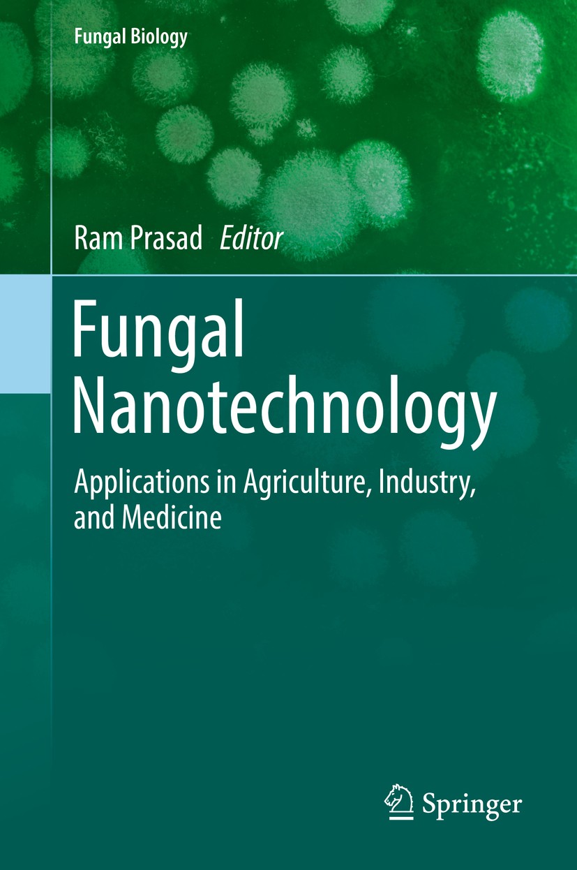 Titlebook: Fungal Nanotechnology; Applications in Agri Ram Prasad Book 2017 The Editor(s) (if applicable) and The Author(s), under exclusive license t Titlebook: Fungal Nanotechnology; Applications in Agri Ram Prasad Book 2017 The Editor(s) (if applicable) and The Author(s), under exclusive license t