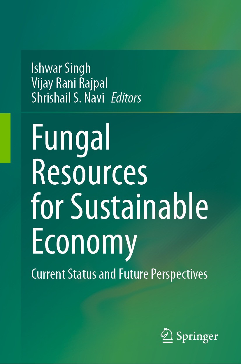 Titlebook: Fungal Resources for Sustainable Economy; Current Status and F Ishwar Singh,Vijay Rani Rajpal,Shrishail S. Navi Book 2023 The Editor(s) (if Titlebook: Fungal Resources for Sustainable Economy; Current Status and F Ishwar Singh,Vijay Rani Rajpal,Shrishail S. Navi Book 2023 The Editor(s) (if