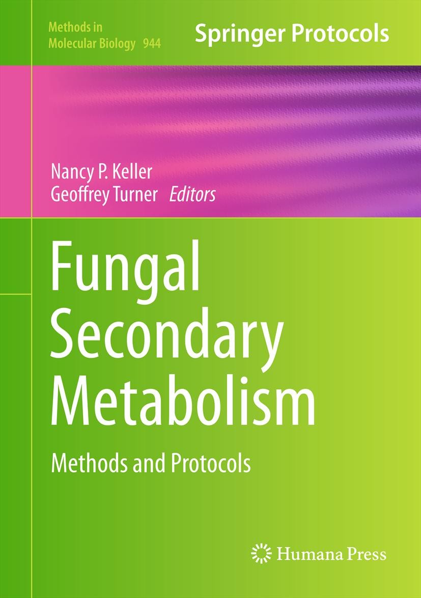 Titlebook: Fungal Secondary Metabolism; Methods and Protocol Nancy P. Keller,Geoffrey Turner Book 2012 Springer Science+Business Media, LLC 2012 Filam Titlebook: Fungal Secondary Metabolism; Methods and Protocol Nancy P. Keller,Geoffrey Turner Book 2012 Springer Science+Business Media, LLC 2012 Filam