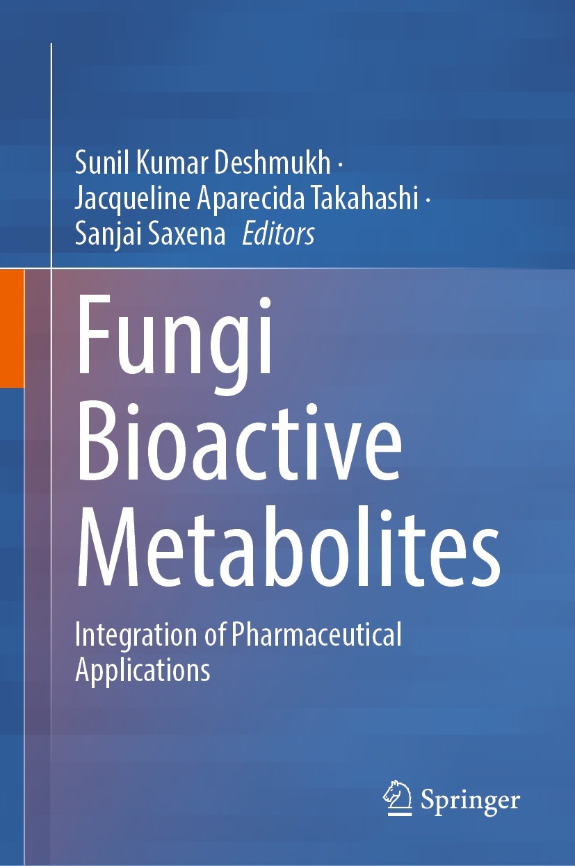 Titlebook: Fungi Bioactive Metabolites; Integration of Pharm Sunil Kumar Deshmukh,Jacqueline Aparecida Takahash Book 2024 The Editor(s) (if applicable Titlebook: Fungi Bioactive Metabolites; Integration of Pharm Sunil Kumar Deshmukh,Jacqueline Aparecida Takahash Book 2024 The Editor(s) (if applicable