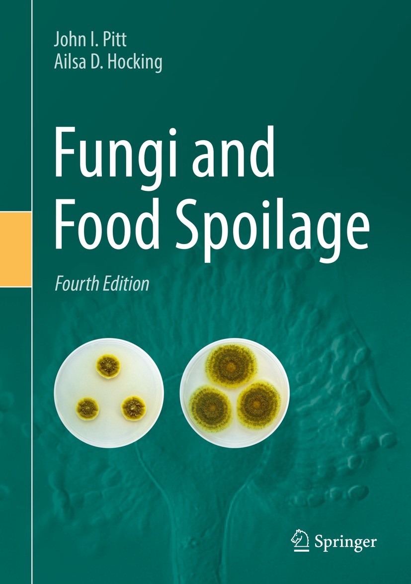 Titlebook: Fungi and Food Spoilage; John I. Pitt,Ailsa D. Hocking Book 2022Latest edition Springer Nature Switzerland AG 2022 Fungi.Food spoilage.Foo Titlebook: Fungi and Food Spoilage; John I. Pitt,Ailsa D. Hocking Book 2022Latest edition Springer Nature Switzerland AG 2022 Fungi.Food spoilage.Foo