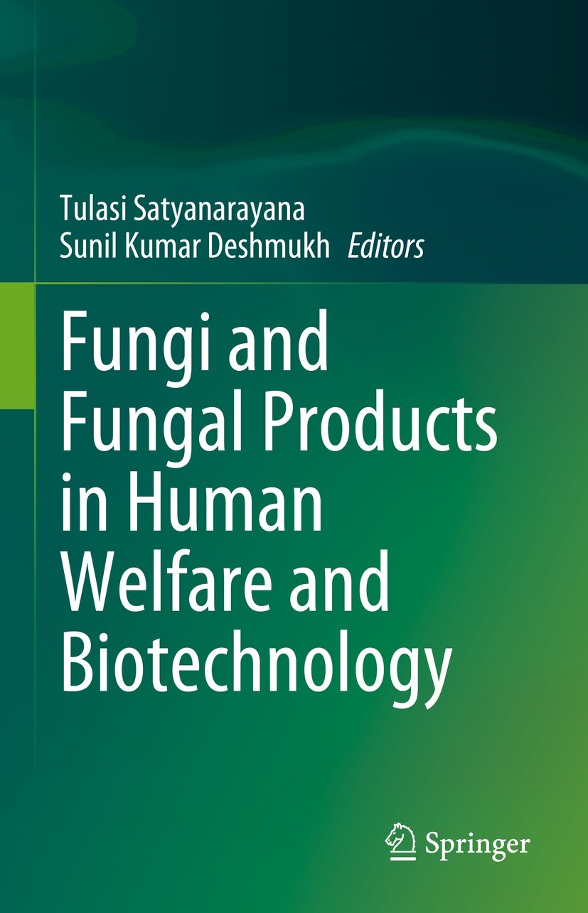 Titlebook: Fungi and Fungal Products in Human Welfare and Biotechnology; Tulasi Satyanarayana,Sunil Kumar Deshmukh Book 2023 The Editor(s) (if applic Titlebook: Fungi and Fungal Products in Human Welfare and Biotechnology; Tulasi Satyanarayana,Sunil Kumar Deshmukh Book 2023 The Editor(s) (if applic