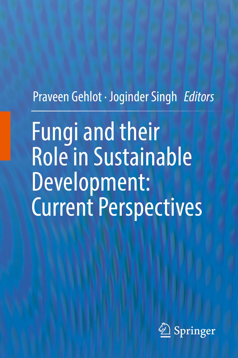 Titlebook: Fungi and their Role in Sustainable Development: Current Perspectives; Praveen Gehlot,Joginder Singh Book 2018 Springer Nature Singapore P Titlebook: Fungi and their Role in Sustainable Development: Current Perspectives; Praveen Gehlot,Joginder Singh Book 2018 Springer Nature Singapore P