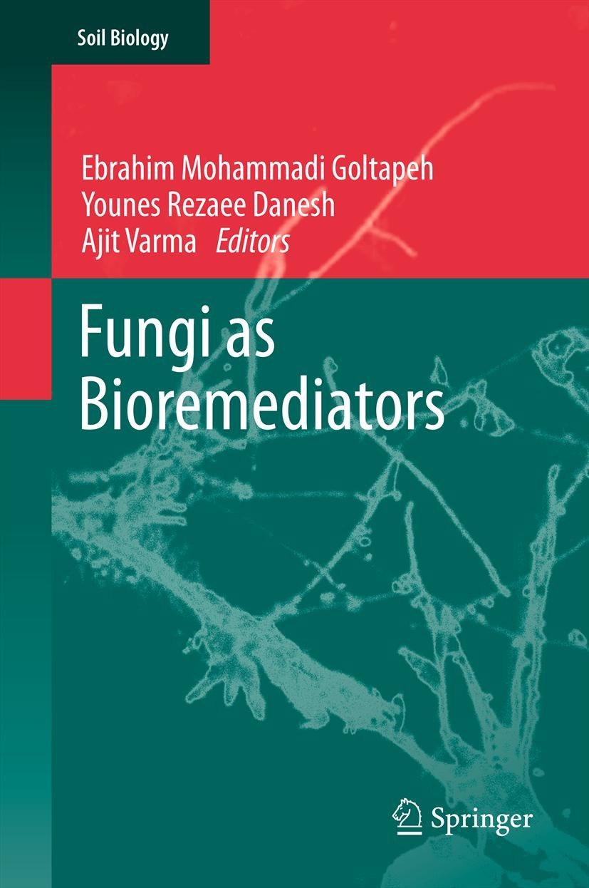 Titlebook: Fungi as Bioremediators; Ebrahim Mohammadi Goltapeh,Younes Rezaee Danesh,Aj Book 2013 Springer-Verlag Berlin Heidelberg 2013 Contaminated Titlebook: Fungi as Bioremediators; Ebrahim Mohammadi Goltapeh,Younes Rezaee Danesh,Aj Book 2013 Springer-Verlag Berlin Heidelberg 2013 Contaminated