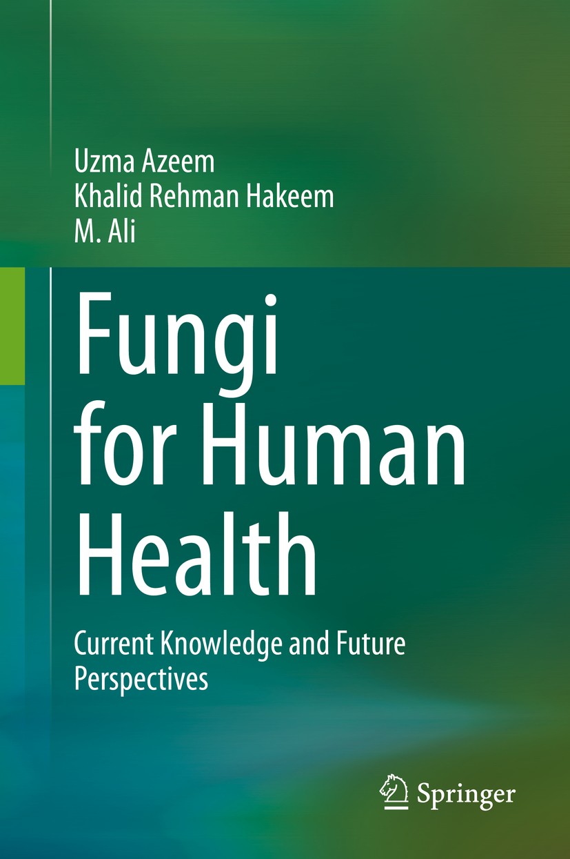 Titlebook: Fungi for Human Health; Current Knowledge an Uzma Azeem,Khalid Rehman Hakeem,M. Ali Book 2020 The Editor(s) (if applicable) and The Author( Titlebook: Fungi for Human Health; Current Knowledge an Uzma Azeem,Khalid Rehman Hakeem,M. Ali Book 2020 The Editor(s) (if applicable) and The Author(