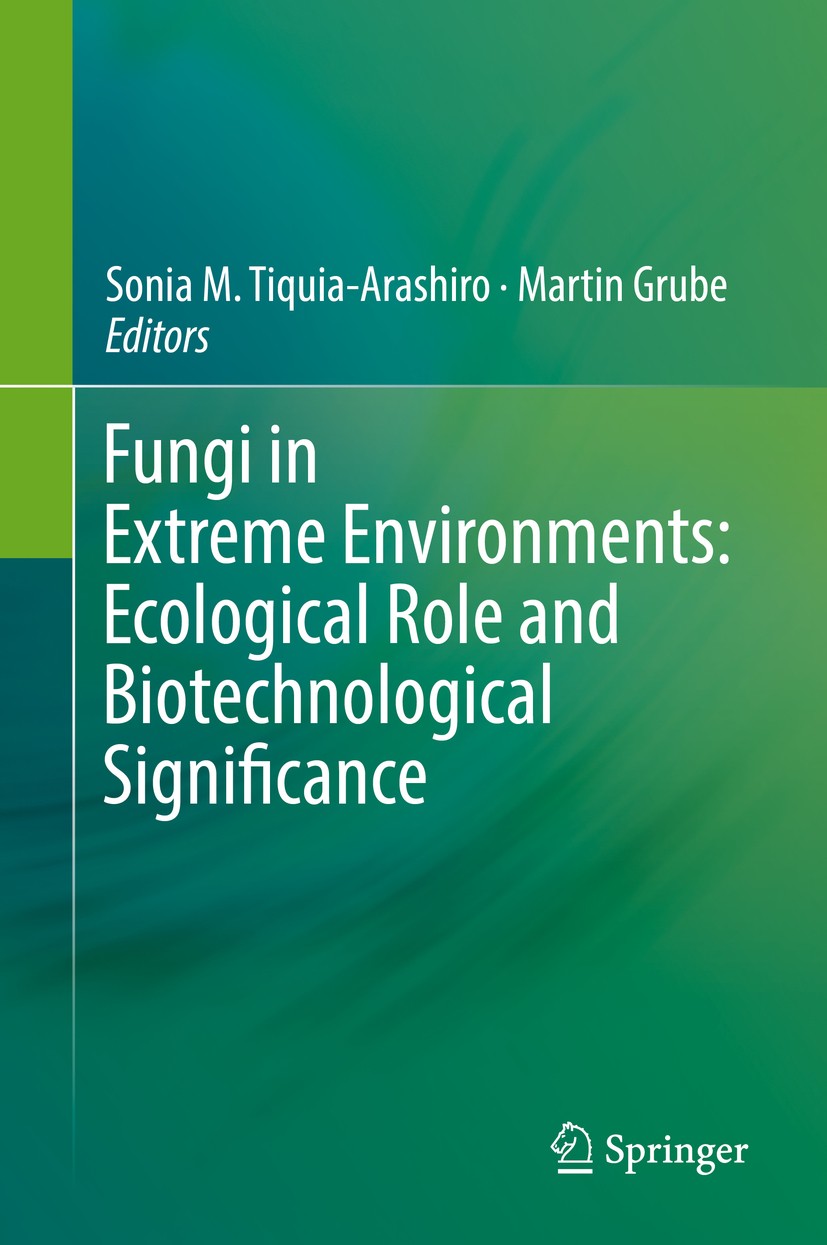 Titlebook: Fungi in Extreme Environments: Ecological Role and Biotechnological Significance; Sonia M. Tiquia-Arashiro,Martin Grube Book 2019 Springer Titlebook: Fungi in Extreme Environments: Ecological Role and Biotechnological Significance; Sonia M. Tiquia-Arashiro,Martin Grube Book 2019 Springer