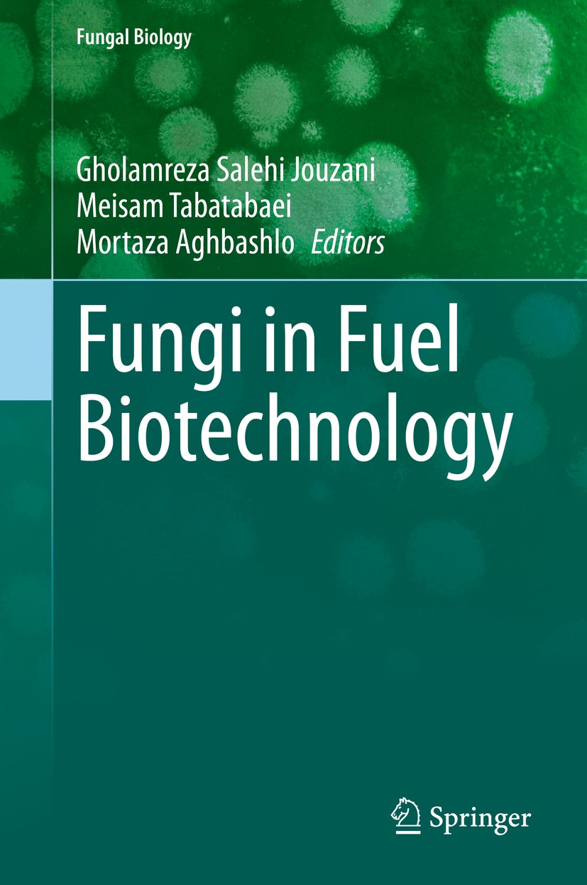 Titlebook: Fungi in Fuel Biotechnology; Gholamreza Salehi Jouzani,Meisam Tabatabaei,Mortaz Book 2020 Springer Nature Switzerland AG 2020 biofuel.Bioe Titlebook: Fungi in Fuel Biotechnology; Gholamreza Salehi Jouzani,Meisam Tabatabaei,Mortaz Book 2020 Springer Nature Switzerland AG 2020 biofuel.Bioe