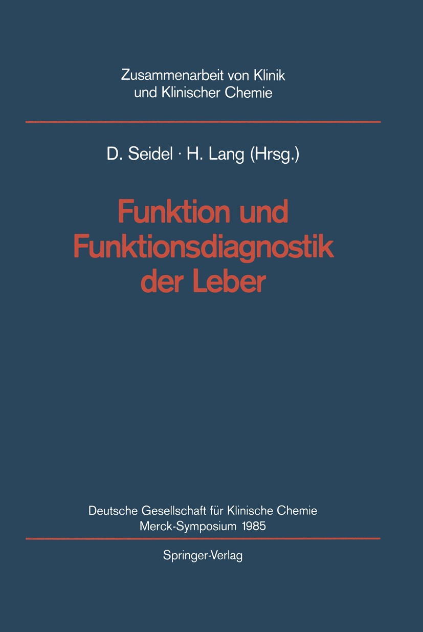Titlebook: Funktion und Funktionsdiagnostik der Leber; Merck Symposium der Dietrich Seidel,Hermann Lang Conference proceedings 1987Latest edition Spr Titlebook: Funktion und Funktionsdiagnostik der Leber; Merck Symposium der Dietrich Seidel,Hermann Lang Conference proceedings 1987Latest edition Spr