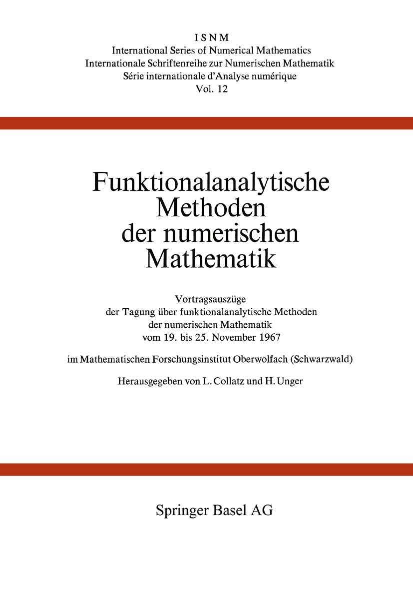 Titlebook: Funktionalanalytische Methoden der numerischen Mathematik; Vortragsauszüge der L. Collatz,H. Unger Book 1969 Springer Basel AG 1969 Algori Titlebook: Funktionalanalytische Methoden der numerischen Mathematik; Vortragsauszüge der L. Collatz,H. Unger Book 1969 Springer Basel AG 1969 Algori