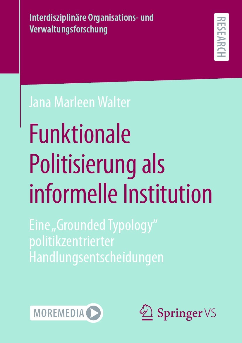 Titlebook: Funktionale Politisierung als informelle Institution; Eine „Grounded Typol Jana Marleen Walter Book 2023 Der/die Herausgeber bzw. der/die A Titlebook: Funktionale Politisierung als informelle Institution; Eine „Grounded Typol Jana Marleen Walter Book 2023 Der/die Herausgeber bzw. der/die A