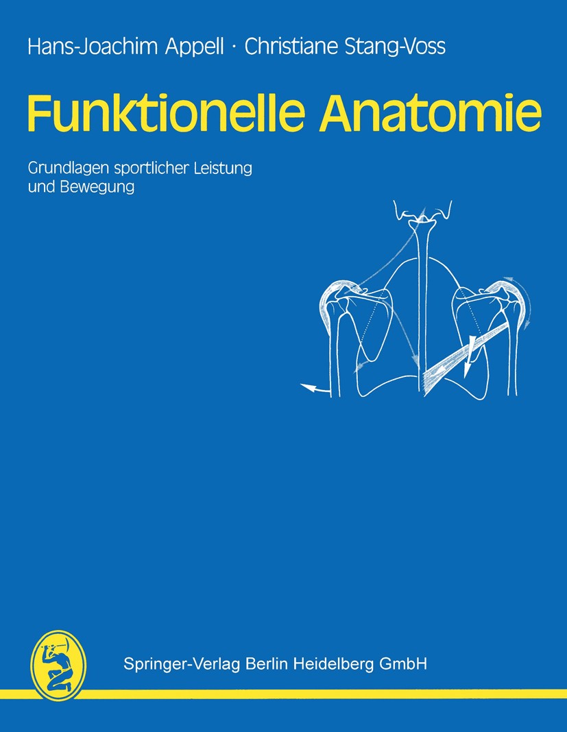 Titlebook: Funktionelle Anatomie; Grundlagen sportlich Hans-Joachim Appell,Christiane Stang-Voss Textbook 19861st edition Springer-Verlag Berlin Heide Titlebook: Funktionelle Anatomie; Grundlagen sportlich Hans-Joachim Appell,Christiane Stang-Voss Textbook 19861st edition Springer-Verlag Berlin Heide