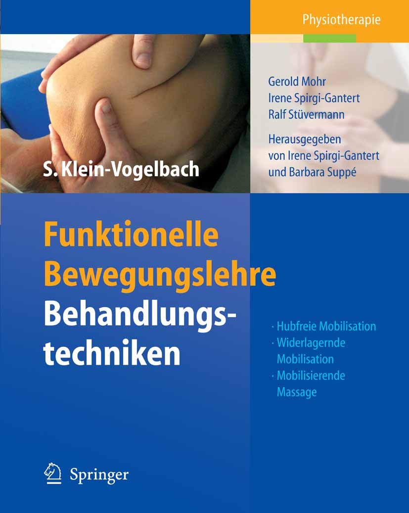 Titlebook: Funktionelle Bewegungslehre: Behandlungstechniken; Hubfreie Mobilisatio Susanne Klein-Vogelbach †,Gerold Mohr,Ralf Stüverm Book 20051st edi Titlebook: Funktionelle Bewegungslehre: Behandlungstechniken; Hubfreie Mobilisatio Susanne Klein-Vogelbach †,Gerold Mohr,Ralf Stüverm Book 20051st edi
