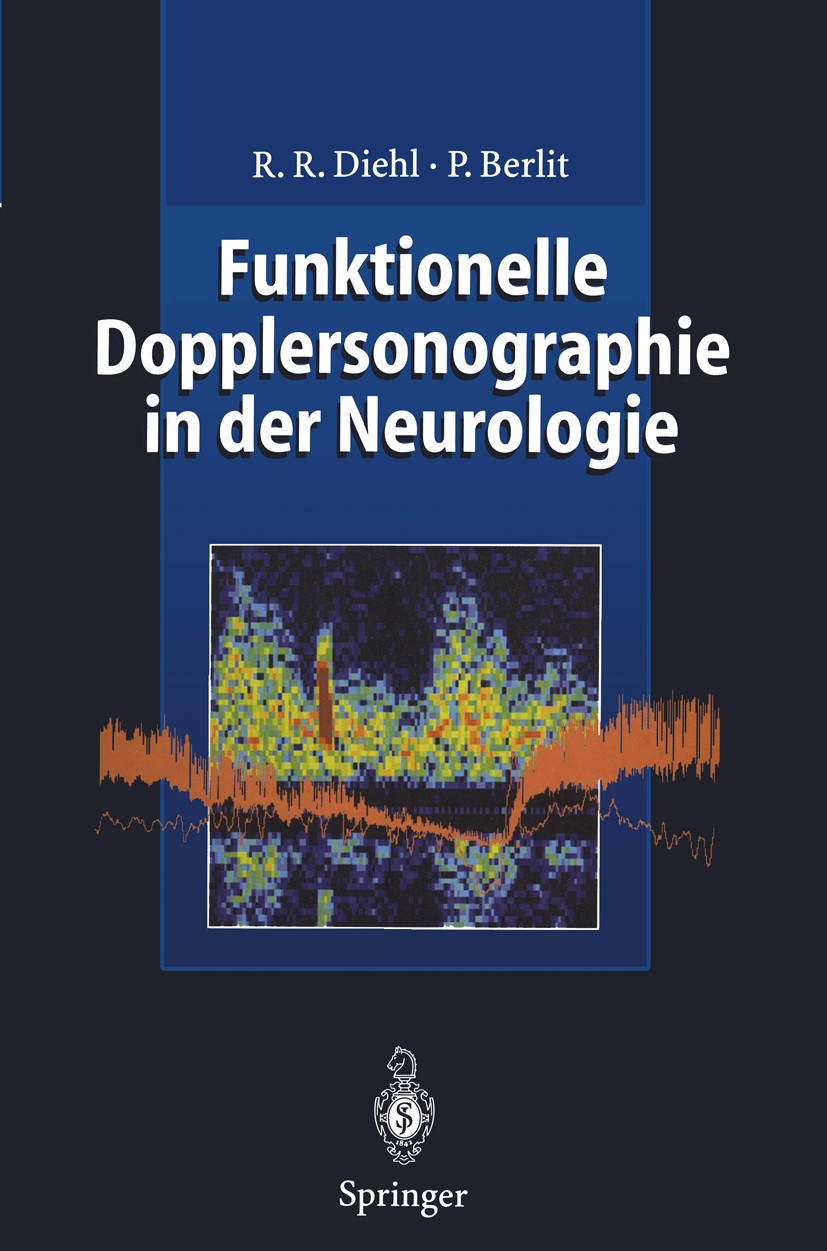 Titlebook: Funktionelle Dopplersonographie in der Neurologie; Rolf R. Diehl,Peter Berlit Book 1996 Springer-Verlag Berlin Heidelberg 1996 Hirndruck.N Titlebook: Funktionelle Dopplersonographie in der Neurologie; Rolf R. Diehl,Peter Berlit Book 1996 Springer-Verlag Berlin Heidelberg 1996 Hirndruck.N
