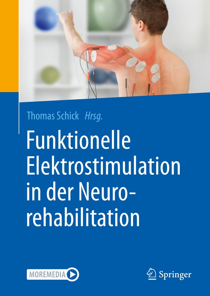Titlebook: Funktionelle Elektrostimulation in der Neurorehabilitation; Synergieeffekte von Thomas Schick Book 2021 Springer-Verlag GmbH Deutschland, Titlebook: Funktionelle Elektrostimulation in der Neurorehabilitation; Synergieeffekte von Thomas Schick Book 2021 Springer-Verlag GmbH Deutschland,
