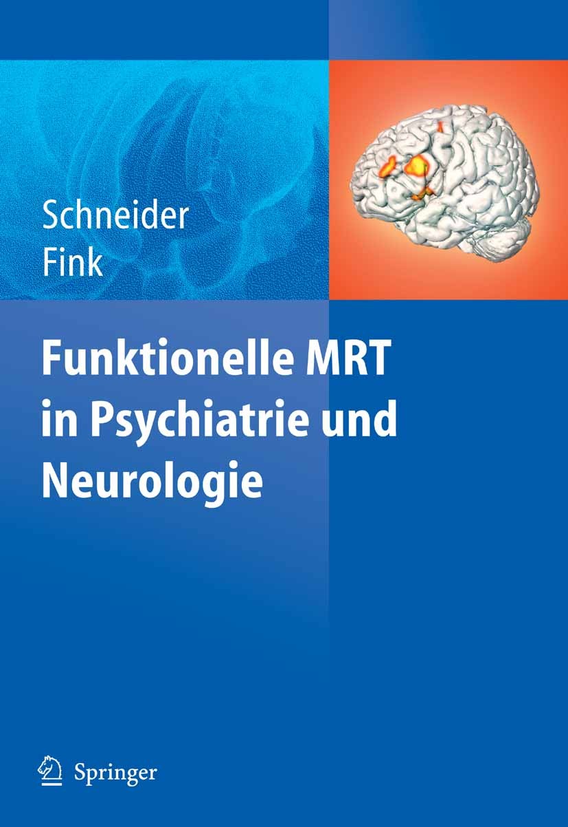 Titlebook: Funktionelle MRT in Psychiatrie und Neurologie; Frank Schneider,Gereon R. Fink Book 20071st edition Springer-Verlag Berlin Heidelberg 2007 Titlebook: Funktionelle MRT in Psychiatrie und Neurologie; Frank Schneider,Gereon R. Fink Book 20071st edition Springer-Verlag Berlin Heidelberg 2007