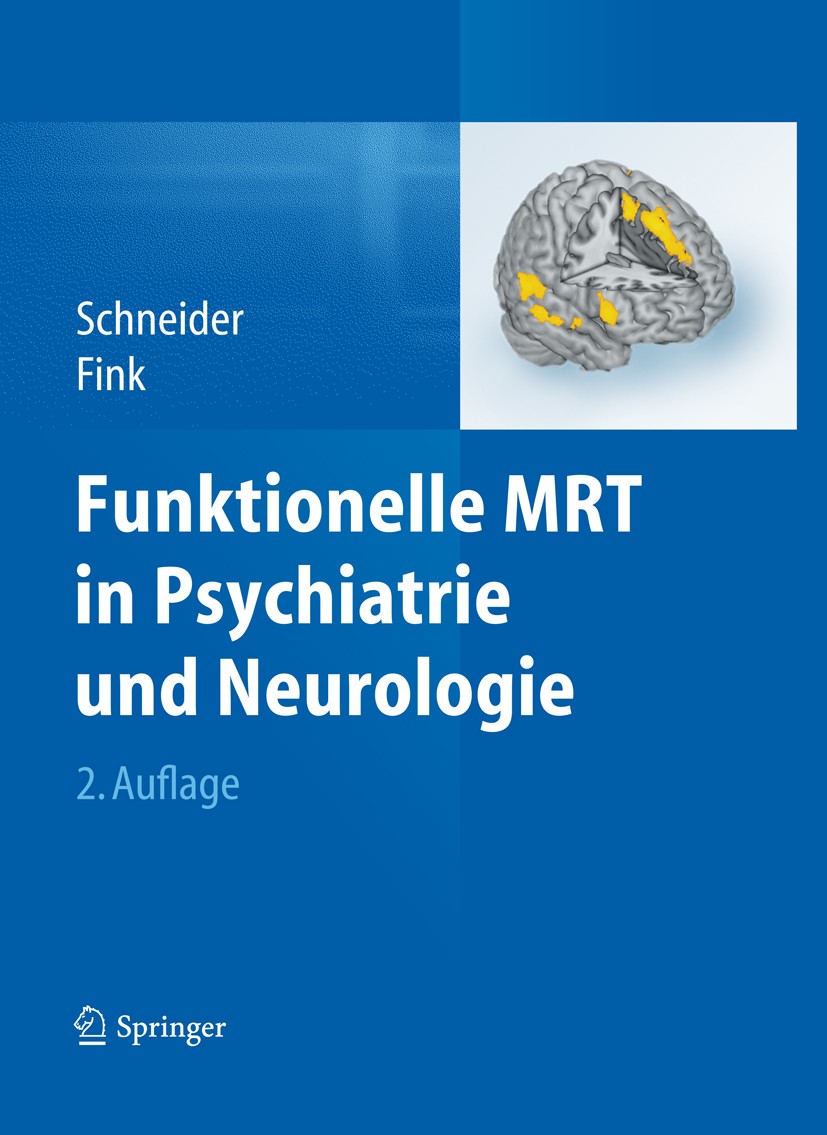 Titlebook: Funktionelle MRT in Psychiatrie und Neurologie; Frank Schneider,Gereon R. Fink Book 2013Latest edition Springer-Verlag Berlin Heidelberg 2 Titlebook: Funktionelle MRT in Psychiatrie und Neurologie; Frank Schneider,Gereon R. Fink Book 2013Latest edition Springer-Verlag Berlin Heidelberg 2