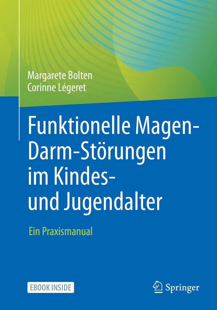 Titlebook: Funktionelle Magen-Darm-Störungen im Kindes- und Jugendalter; Ein Praxismanual Margarete Bolten,Corinne Légeret Book 2022 Der/die Herausgeb Titlebook: Funktionelle Magen-Darm-Störungen im Kindes- und Jugendalter; Ein Praxismanual Margarete Bolten,Corinne Légeret Book 2022 Der/die Herausgeb