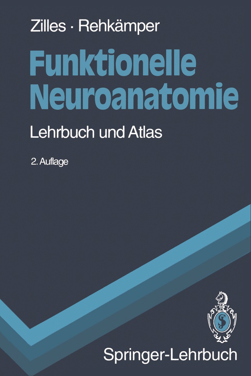 Titlebook: Funktionelle Neuroanatomie; Lehrbuch und Atlas Karl Zilles,Gerd Rehkämper Textbook 1994Latest edition Springer-Verlag Berlin Heidelberg 199 Titlebook: Funktionelle Neuroanatomie; Lehrbuch und Atlas Karl Zilles,Gerd Rehkämper Textbook 1994Latest edition Springer-Verlag Berlin Heidelberg 199
