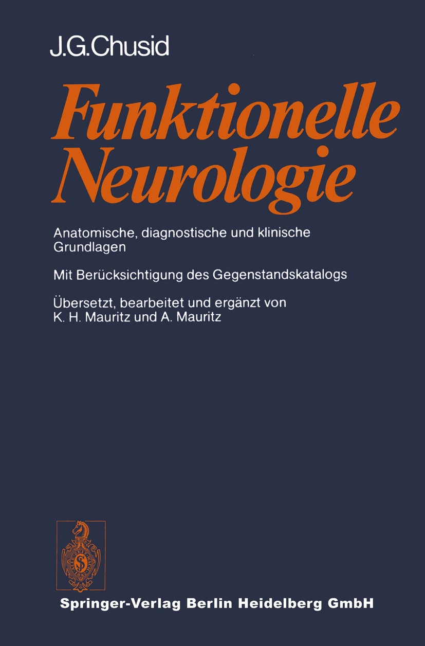 Titlebook: Funktionelle Neurologie; Anatomische, diagnos Joseph G. Chusid,Karl Heinz Mauritz,Angelika Mauri Textbook 1978 Springer-Verlag Berlin Heide Titlebook: Funktionelle Neurologie; Anatomische, diagnos Joseph G. Chusid,Karl Heinz Mauritz,Angelika Mauri Textbook 1978 Springer-Verlag Berlin Heide