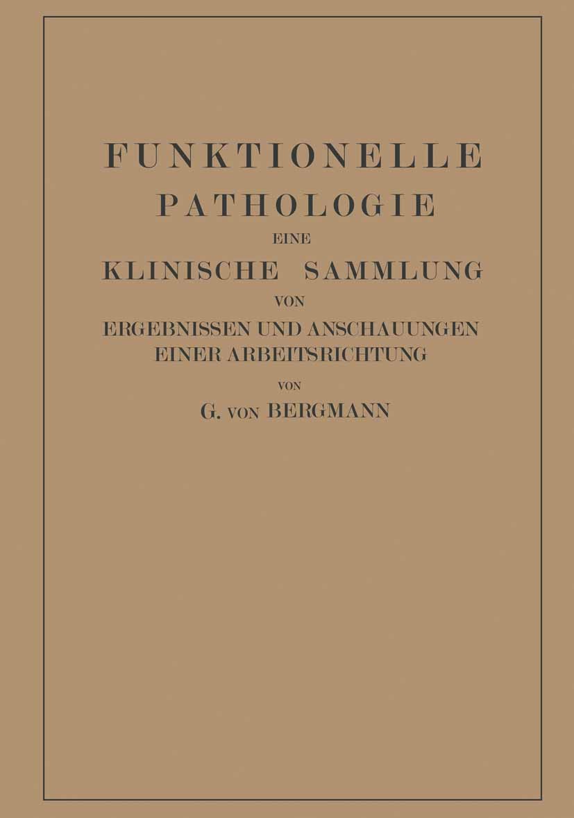 Titlebook: Funktionelle Pathologie; Eine Klinische Samml Gustav Bergmann,Martin Goldner (Assistent der Klin Book 1932 Springer-Verlag Berlin Heidelber Titlebook: Funktionelle Pathologie; Eine Klinische Samml Gustav Bergmann,Martin Goldner (Assistent der Klin Book 1932 Springer-Verlag Berlin Heidelber