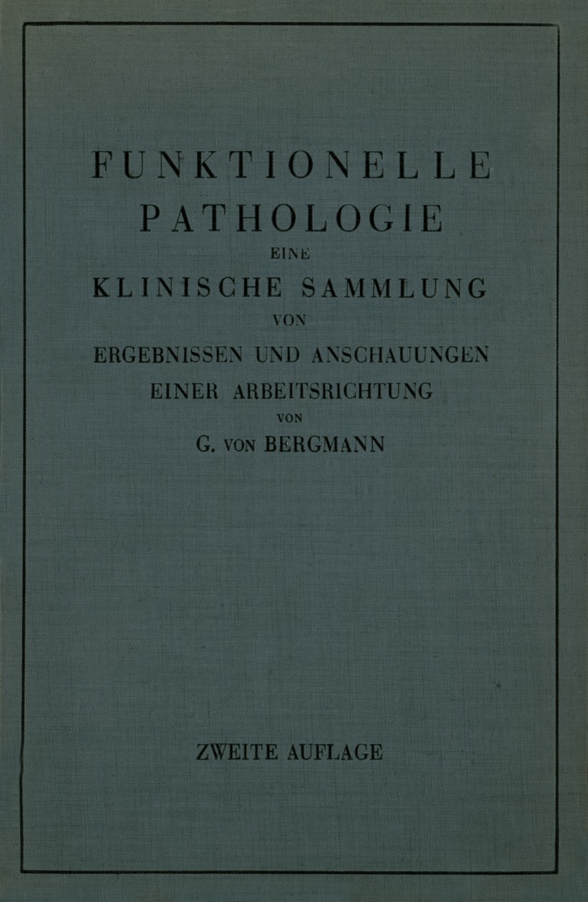 Titlebook: Funktionelle Pathologie; Eine Klinische Samml Gustav Bergmann Book 1936Latest edition Julius Springer in Berlin 1936 Anatomie.Diagnose.Diag Titlebook: Funktionelle Pathologie; Eine Klinische Samml Gustav Bergmann Book 1936Latest edition Julius Springer in Berlin 1936 Anatomie.Diagnose.Diag