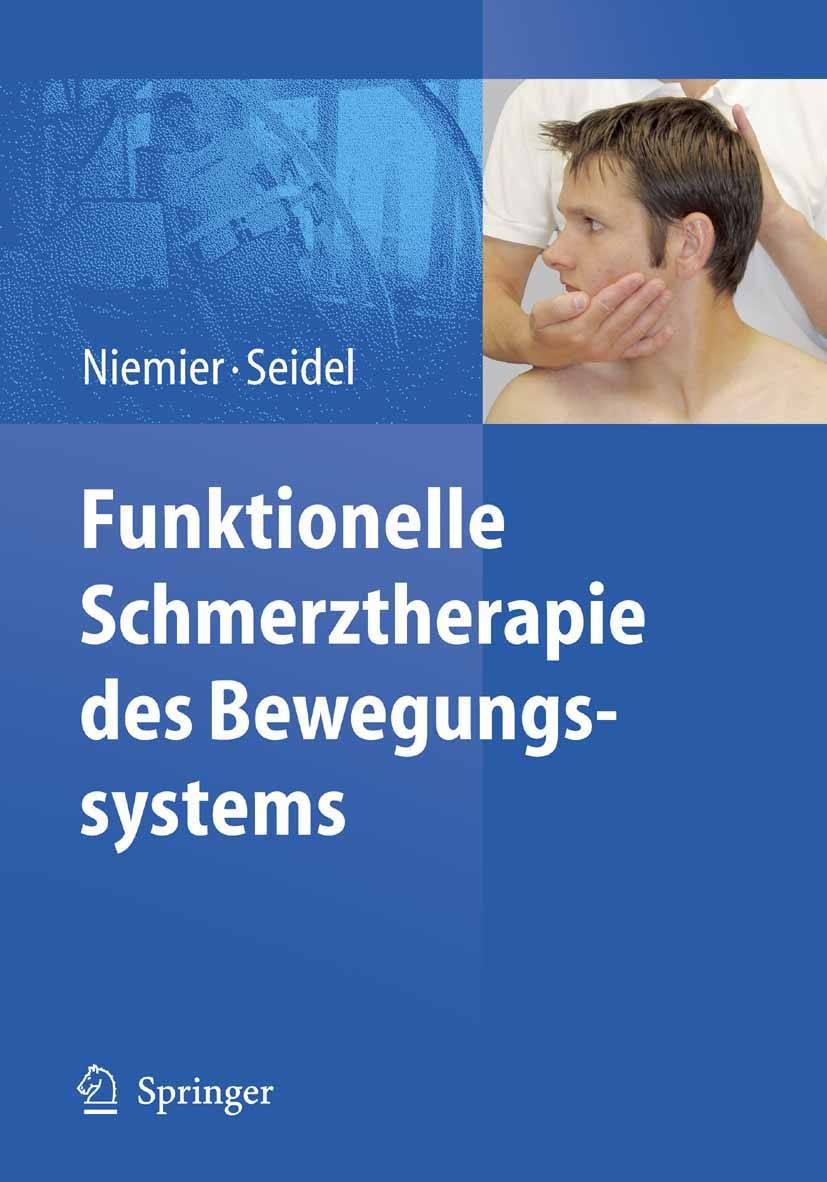Titlebook: Funktionelle Schmerztherapie des Bewegungssystems; Kay Niemier (Chefarzt),Wolfram Seidel (Chefarzt) Book 20091st edition Springer-Verlag B Titlebook: Funktionelle Schmerztherapie des Bewegungssystems; Kay Niemier (Chefarzt),Wolfram Seidel (Chefarzt) Book 20091st edition Springer-Verlag B