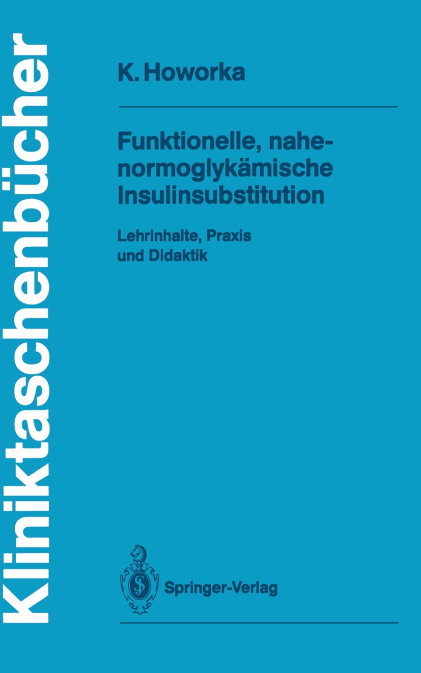 Titlebook: Funktionelle, nahe-normoglykämische Insulinsubstitution; Lehrinhalte, Praxis Kinga Howorka Book 19871st edition Springer-Verlag Berlin Hei Titlebook: Funktionelle, nahe-normoglykämische Insulinsubstitution; Lehrinhalte, Praxis Kinga Howorka Book 19871st edition Springer-Verlag Berlin Hei