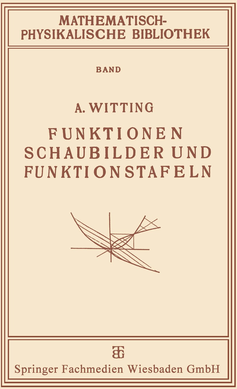 Titlebook: Funktionen, Schaubilder und Funktionstafeln; A. Witting Book 1922 Springer Fachmedien Wiesbaden 1922 Alexander Witting.Algebra.Verständnis Titlebook: Funktionen, Schaubilder und Funktionstafeln; A. Witting Book 1922 Springer Fachmedien Wiesbaden 1922 Alexander Witting.Algebra.Verständnis