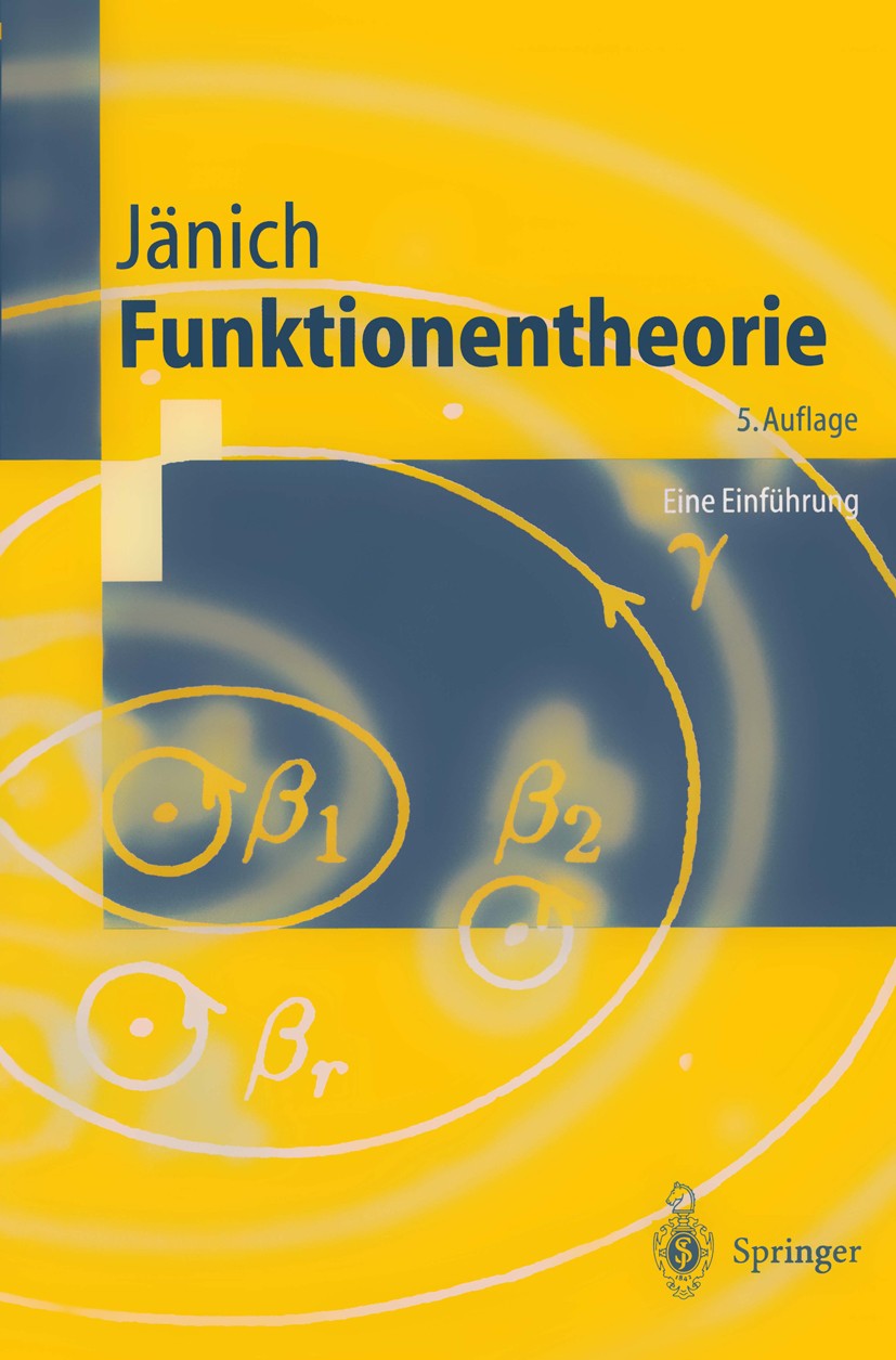 Titlebook: Funktionentheorie; Eine Einführung Klaus Jänich Textbook 19995th edition Springer-Verlag Berlin Heidelberg 1999 Analysis.Cauchyscher Integr Titlebook: Funktionentheorie; Eine Einführung Klaus Jänich Textbook 19995th edition Springer-Verlag Berlin Heidelberg 1999 Analysis.Cauchyscher Integr